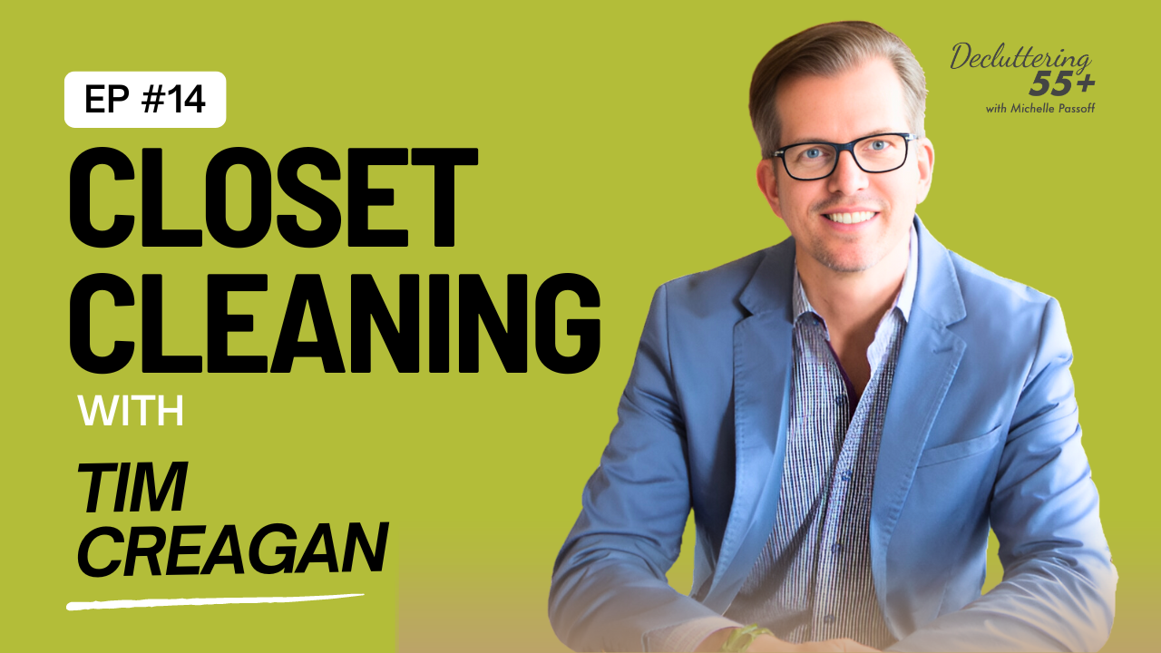 Decluttering 55+ with Michelle Passoff ~ Closet Cleaning ~ Tim Creagan ...